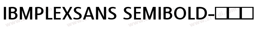 IBMPLEXSANS SEMIBOLD字体转换 IBMPLEXSANS SEMIBOLD字体转换